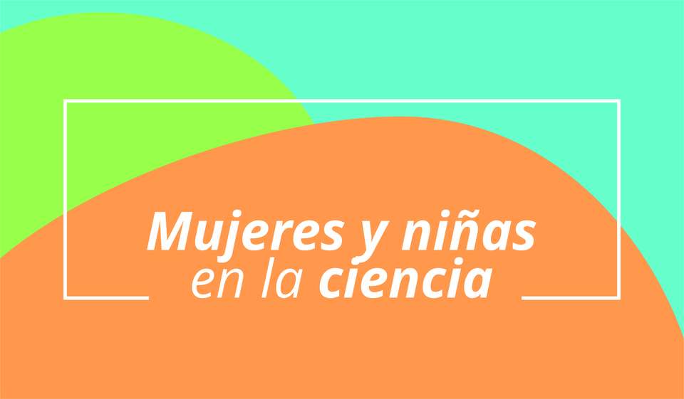 Mujeres y Niñas en las ciencias