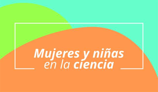 Mujeres y Niñas en las ciencias Mujeres y Niñas en las ciencias